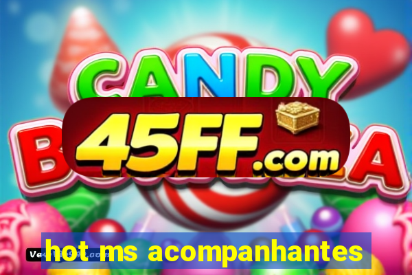 hot ms acompanhantes